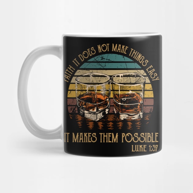 Faith It Does Not Make Things Easy It Makes Them Possible Whisky Mug by Beard Art eye